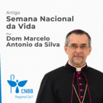 Artigo – Semana Nacional da Vida – Dom Marcelo Antonio da Silva