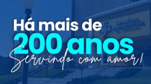 Há mais de 200 anos servindo com amor