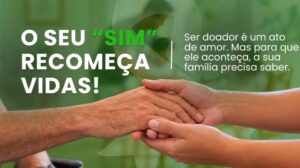 Doação de órgãos: Uma decisão que pode transformar destinos!