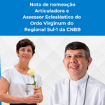 Nota de nomeação – Articuladora e Assessor Eclesiástico  do  Ordo Virginum do Regional Sul-1 da CNBB