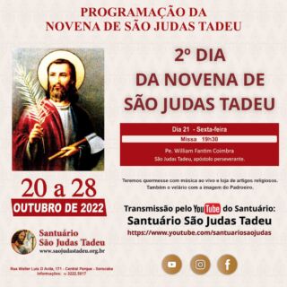 2º dia da Novena de São Judas Tadeu

O Santuário São Judas Tadeu convida todos os devotos para participar nesta segunda-feira do segundo dia da novena em honra a São Judas Tadeu. Muitas bênçãos serão derramadas.

Dia 21 - Segunda-feira
Missa - 19h30
• Dom Júlio Akamine

* CONVIDE SEUS AMIGOS E FAMILIARES! *

Todos os dias teremos quermesse com música ao vivo, loja de artigos religiosos e velário com a imagem do padroeiro para os devotos.

Sua presença é muito importante!
Ajude-nos a evangelizar através das redes sociais, compartilhem.

Convidamos a todos os internautas a participarem da Celebração Eucarística pela internet, que terá transmissão ao vivo pelo nosso canal no Youtube!!

Inscreva-se no nosso Canal:
✓ http://shorturl.at/ciCV0

Confira a programação de missas da Novena de São Judas Tadeu!
Participe! Jesus espera por você!

Dia 22 - Terça-feira
Missa - 19h30
• Pe. Willian Coimbra

Dia 23 - Quarta-feira
Missa - 19h30
• Pe. Julian Camargo

Dia 24 - Quinta-feira
Missa - 19h30
• Pe. Fernando Giuli

Dia 25 - Sexta-feira
Missa - 19h30
• Pe. Fábio Ferreira

Dia 26 - Sábado
Missa - 19h
• Pe. Wilson Roberto

Dia 27 - Domingo
Missas - 8h, 10 e 19h 
• Pe. João Alampe

Dia 28 - Segunda´feira
Missa - 7h
• Flávio  Júnior
Missa - 10h
• Pe. Wilson Bizzoni
Missa - 12h
• Pe. Arari dos Santos Amorim
Missa - 15h
• Pe. Flávio Júnior
Missa - 17h
• Pe. Wilson Bizzoni
Missa - 19h
• Pe. Flávio Júnior

Páginas oficiais do Santuário:
✓ Instagram – https://abre.ai/d6fu
✓ Site Oficial – http://saojudastadeu.org.br/
#rezemosjuntos