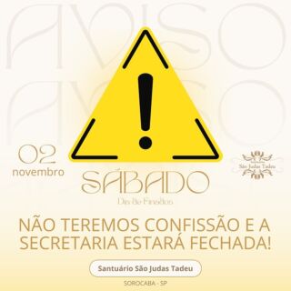 Atenção para os avisos.

Neste sábado feriado de finados dia 2 de novembro a secretaria estará fechada e não haverá confissões e missas em nosso Santuário.

As missas serão realizadas nos cemitérios conforme a programação abaixo:

Missas de Finados 
2 de novembro (Sábado) 

Cemitério Pax - 8h e 17h
Cemitério Memorial Park - 9h e 15h
Cemitério da Consolação - 8h, 10h e 15h
Cemitério Santo Antonio - 8h e 15h
Cemitério da Saudade - 8h, 10h e 15h
Cemitério da Aparecidinha - 8h, 10h e 15h

Inscreva-se no nosso Canal
youtube.com/@SaoJudasTadeuSantuario

Páginas oficiais do Santuário:
✓ Instagram – https://abre.ai/d6fu
✓ Site Oficial – http://saojudastadeu.org.br/
#rezemosjuntos